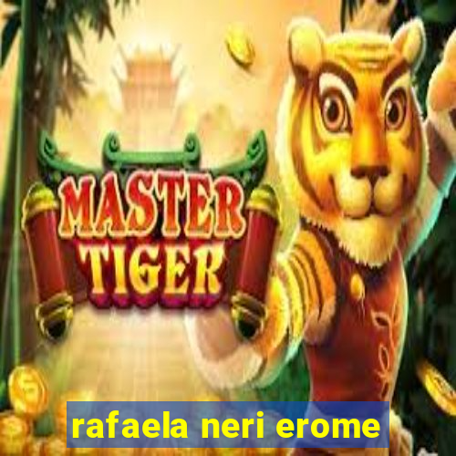 rafaela neri erome